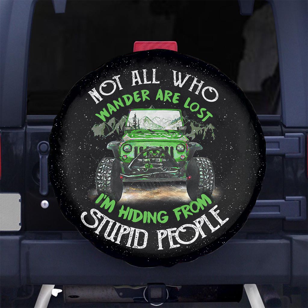 Green Jeep All Not Who Wander Are Lost I'm Hiding From Stupid People Spare Tire Cover LT7