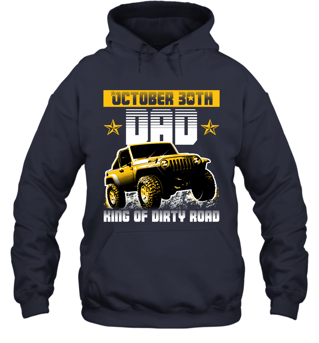 dad-king-of-dirty-road-jeep-birthday-october-30th-hoodie-sweatshirt-tee