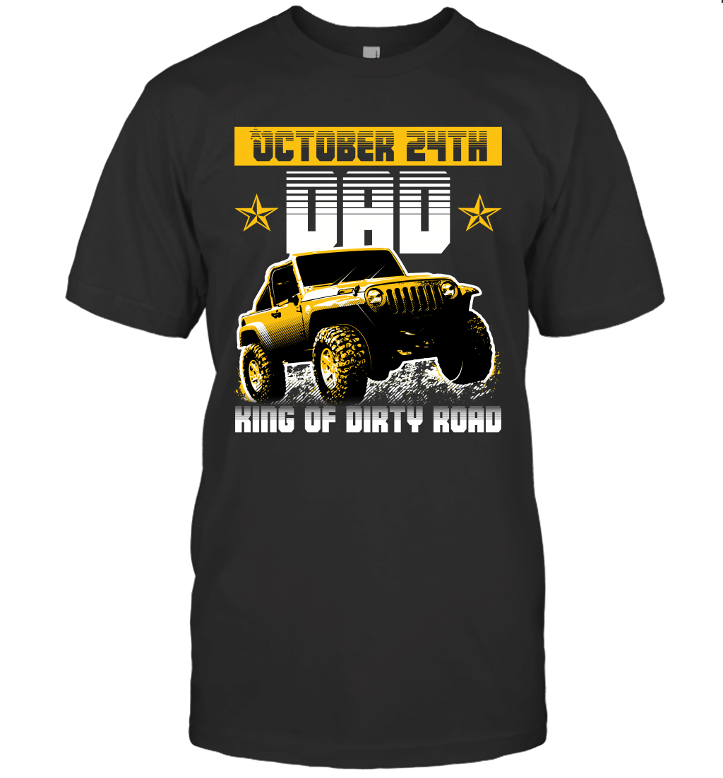 dad-king-of-dirty-road-jeep-birthday-october-24th-t-shirt-tee